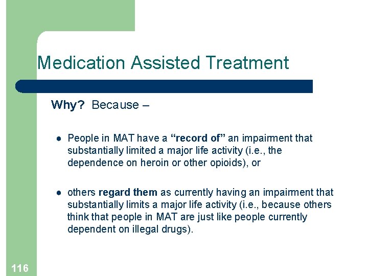 Medication Assisted Treatment Why? Because – ● People in MAT have a “record of”