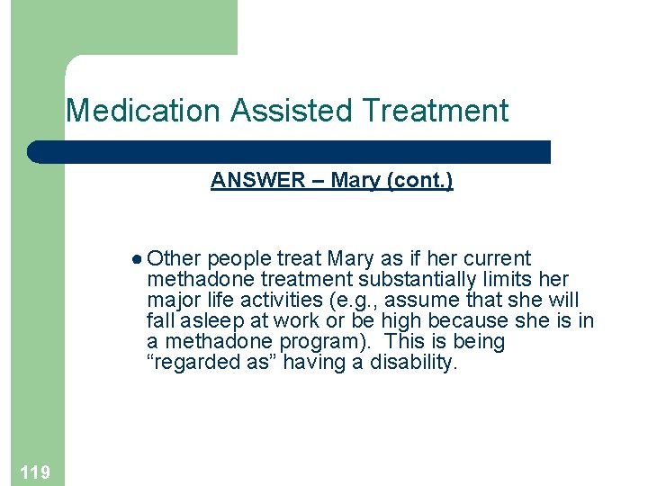 Medication Assisted Treatment ANSWER – Mary (cont. ) ● Other people treat Mary as
