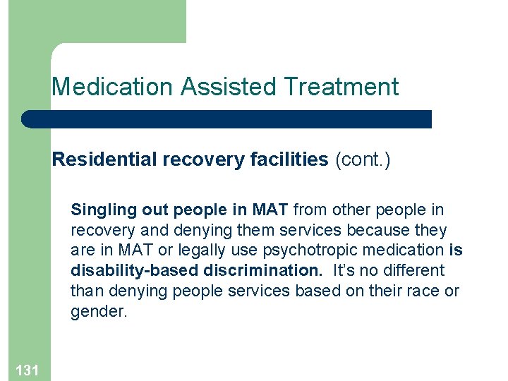 Medication Assisted Treatment Residential recovery facilities (cont. ) Singling out people in MAT from