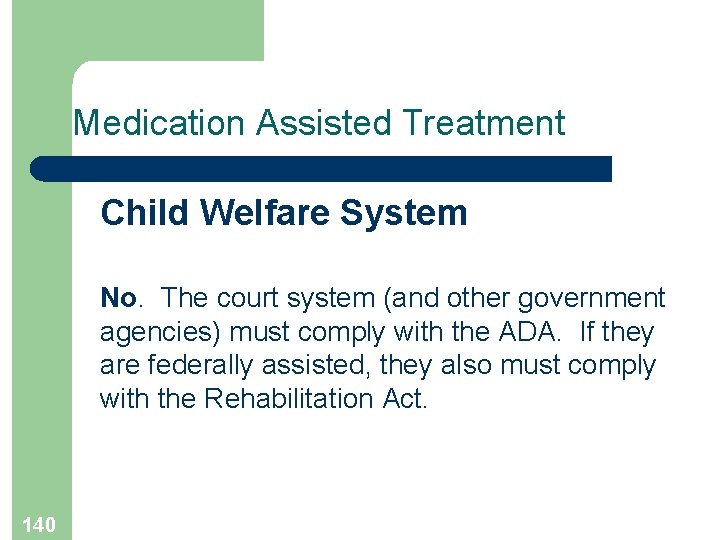 Medication Assisted Treatment Child Welfare System No. The court system (and other government agencies)