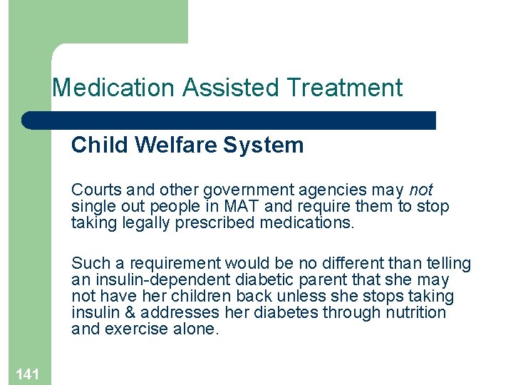 Medication Assisted Treatment Child Welfare System Courts and other government agencies may not single