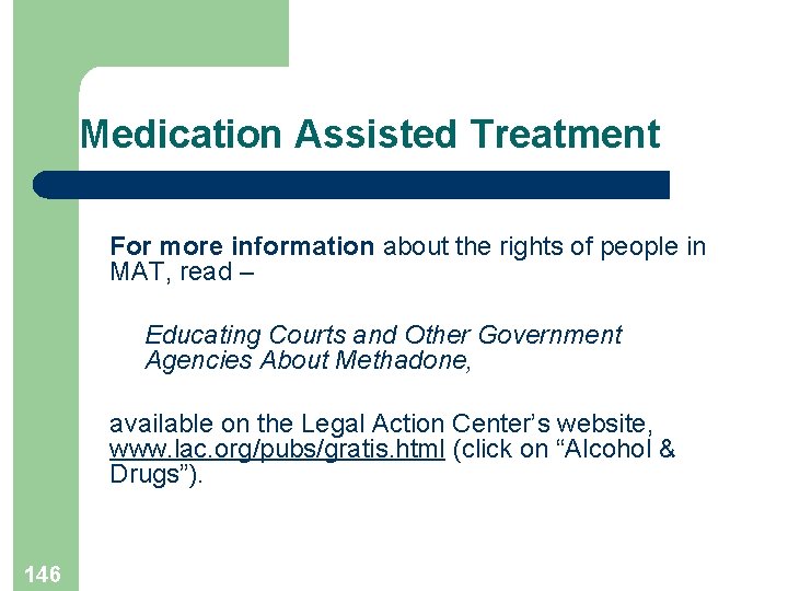 Medication Assisted Treatment For more information about the rights of people in MAT, read