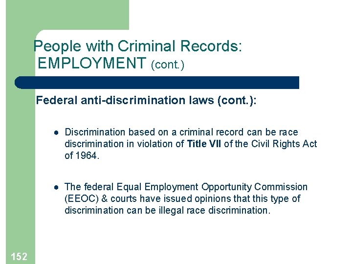 People with Criminal Records: EMPLOYMENT (cont. ) Federal anti-discrimination laws (cont. ): ● Discrimination