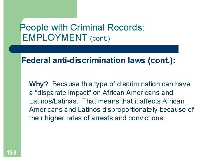 People with Criminal Records: EMPLOYMENT (cont. ) Federal anti-discrimination laws (cont. ): Why? Because