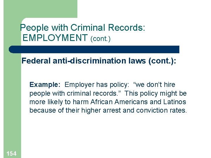 People with Criminal Records: EMPLOYMENT (cont. ) Federal anti-discrimination laws (cont. ): Example: Employer