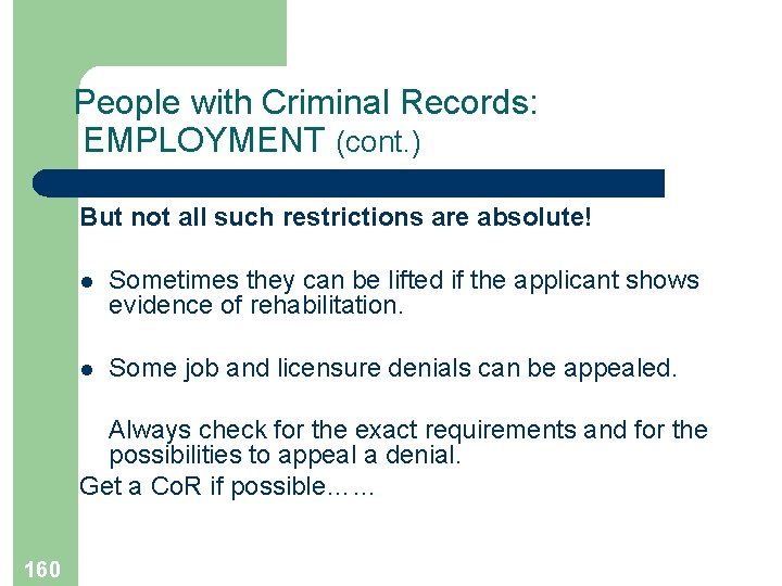 People with Criminal Records: EMPLOYMENT (cont. ) But not all such restrictions are absolute!
