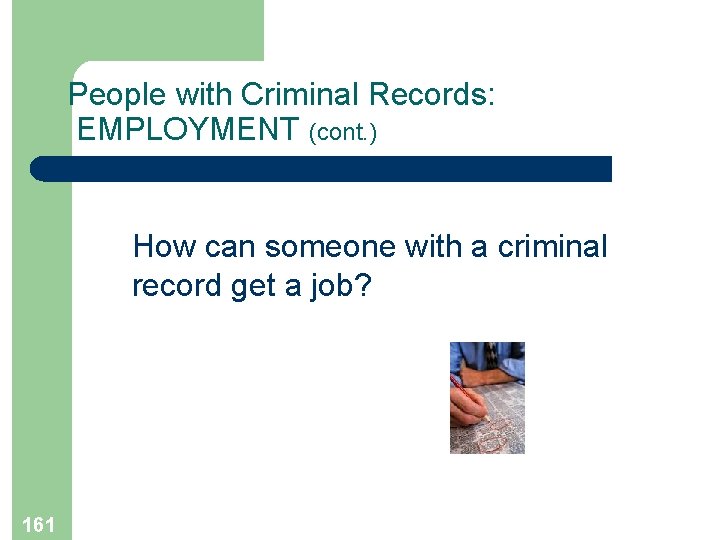 People with Criminal Records: EMPLOYMENT (cont. ) How can someone with a criminal record