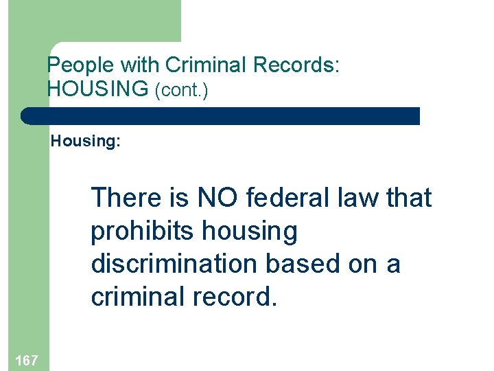 People with Criminal Records: HOUSING (cont. ) Housing: There is NO federal law that