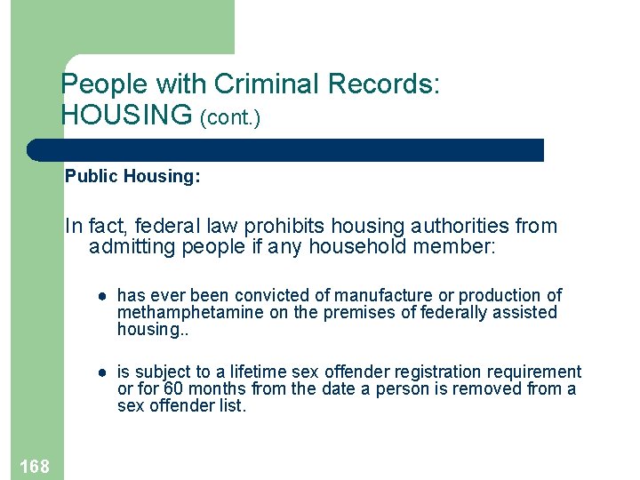 People with Criminal Records: HOUSING (cont. ) Public Housing: In fact, federal law prohibits