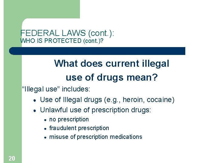 FEDERAL LAWS (cont. ): WHO IS PROTECTED (cont. )? What does current illegal use