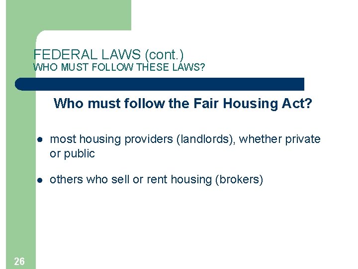 FEDERAL LAWS (cont. ) WHO MUST FOLLOW THESE LAWS? Who must follow the Fair