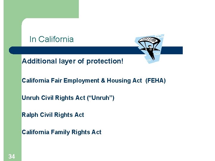 In California Additional layer of protection! California Fair Employment & Housing Act (FEHA) Unruh