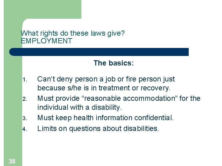 What rights do these laws give? EMPLOYMENT The basics: 1. 2. 3. 4. 38