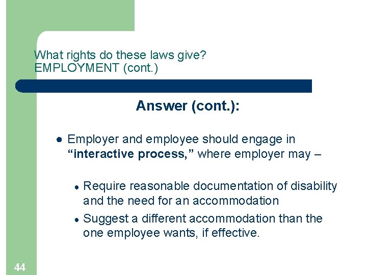 What rights do these laws give? EMPLOYMENT (cont. ) Answer (cont. ): ● Employer