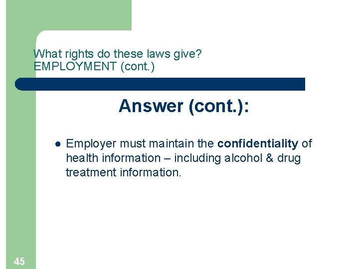 What rights do these laws give? EMPLOYMENT (cont. ) Answer (cont. ): ● Employer