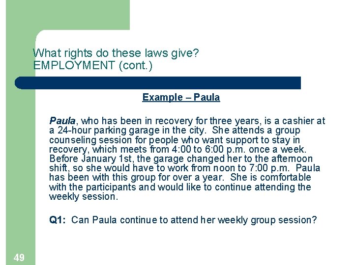 What rights do these laws give? EMPLOYMENT (cont. ) Example – Paula, who has