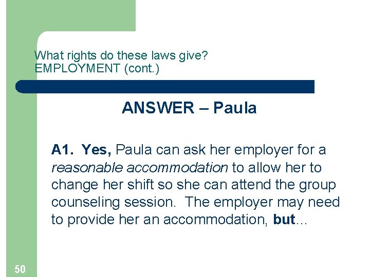 What rights do these laws give? EMPLOYMENT (cont. ) ANSWER – Paula A 1.