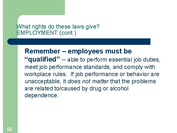 What rights do these laws give? EMPLOYMENT (cont. ) Remember – employees must be