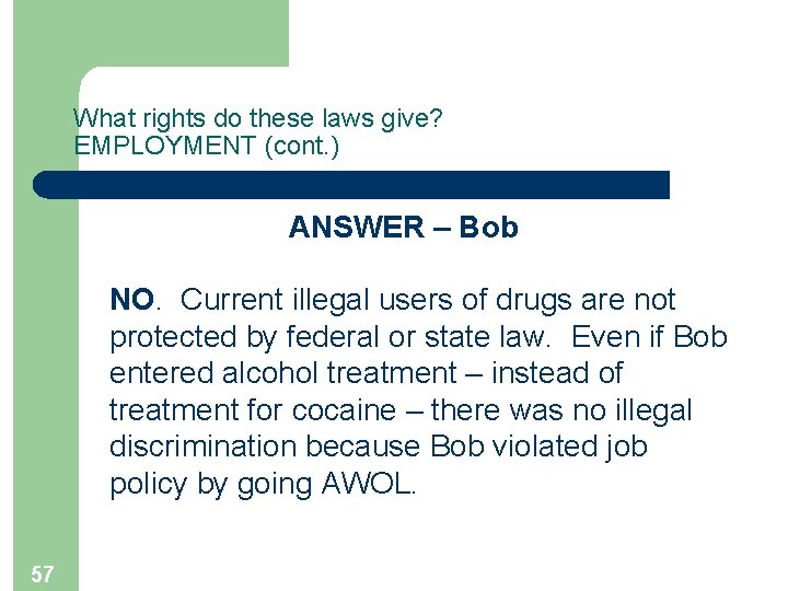 What rights do these laws give? EMPLOYMENT (cont. ) ANSWER – Bob NO. Current