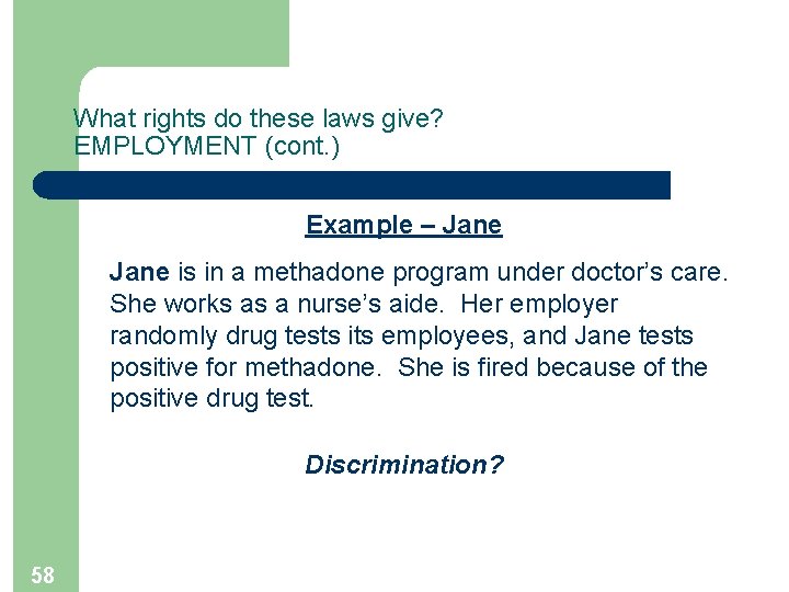 What rights do these laws give? EMPLOYMENT (cont. ) Example – Jane is in