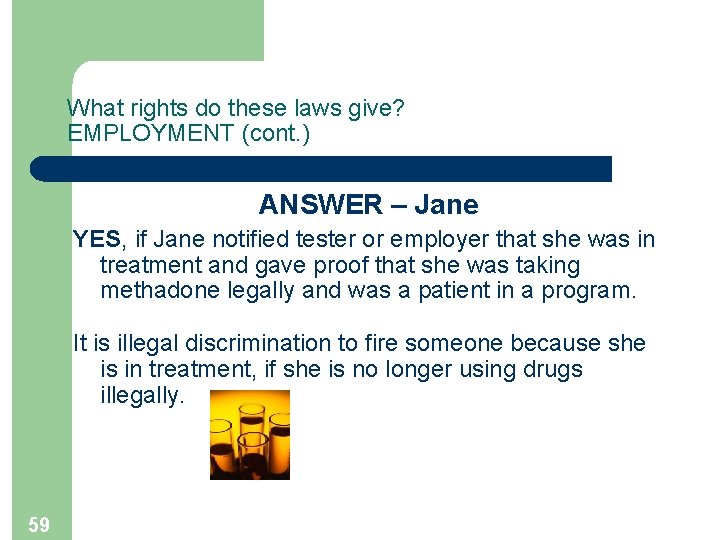 What rights do these laws give? EMPLOYMENT (cont. ) ANSWER – Jane YES, if