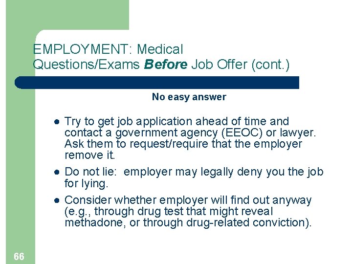 EMPLOYMENT: Medical Questions/Exams Before Job Offer (cont. ) No easy answer ● Try to