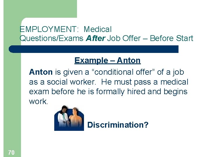 EMPLOYMENT: Medical Questions/Exams After Job Offer – Before Start Example – Anton is given