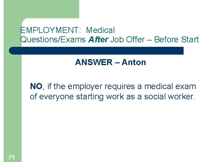 EMPLOYMENT: Medical Questions/Exams After Job Offer – Before Start ANSWER – Anton NO, if