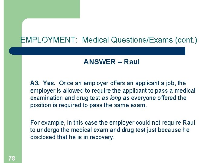 EMPLOYMENT: Medical Questions/Exams (cont. ) ANSWER – Raul A 3. Yes. Once an employer