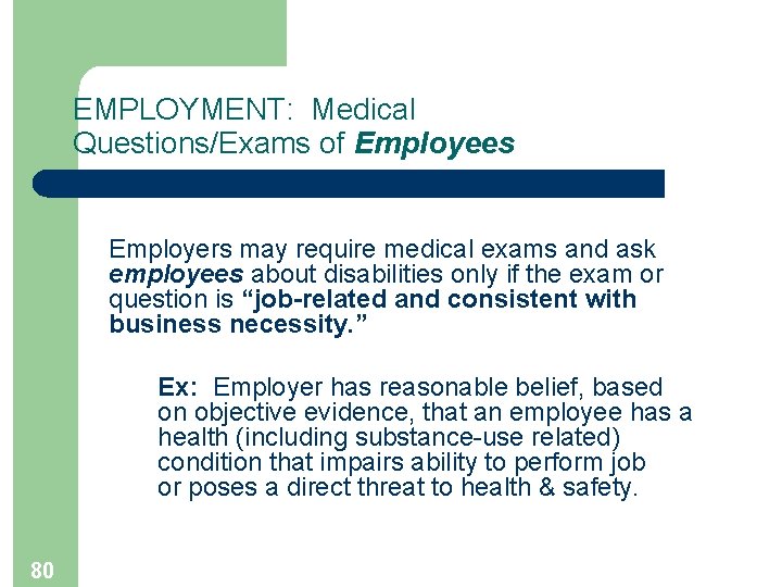 EMPLOYMENT: Medical Questions/Exams of Employees Employers may require medical exams and ask employees about