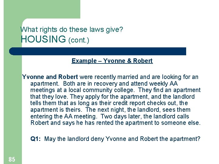 What rights do these laws give? HOUSING (cont. ) Example – Yvonne & Robert