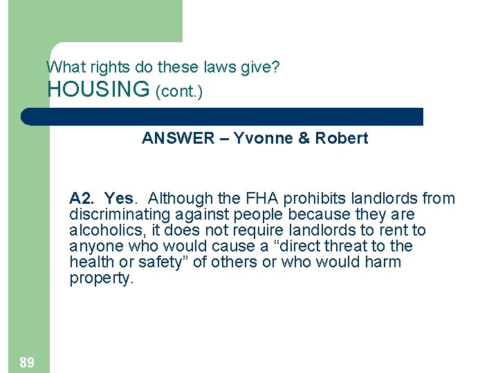 What rights do these laws give? HOUSING (cont. ) ANSWER – Yvonne & Robert