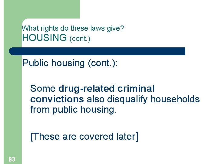 What rights do these laws give? HOUSING (cont. ) Public housing (cont. ): Some