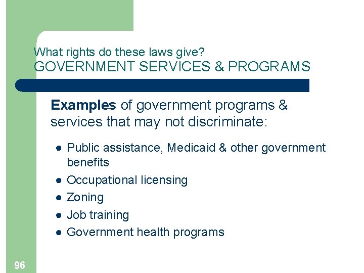 What rights do these laws give? GOVERNMENT SERVICES & PROGRAMS Examples of government programs