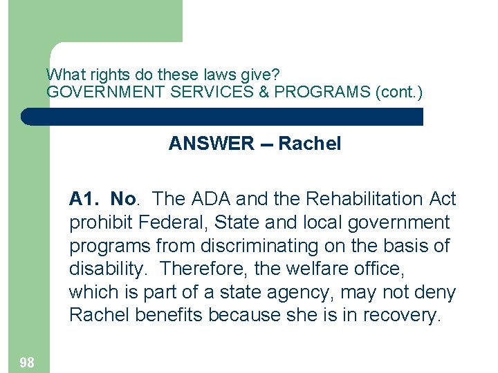 What rights do these laws give? GOVERNMENT SERVICES & PROGRAMS (cont. ) ANSWER --