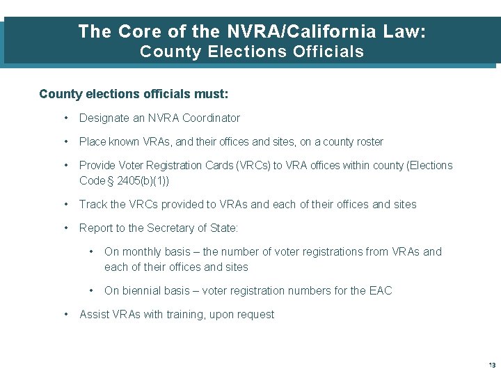 The Core of the NVRA/California Law: County Elections Officials County elections officials must: •