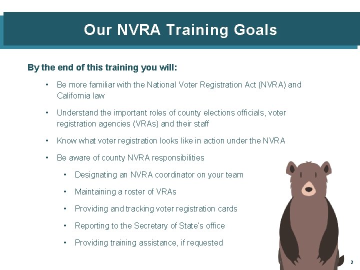 Our NVRA Training Goals By the end of this training you will: • Be