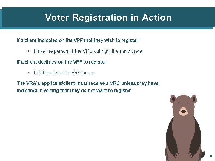 Voter Registration in Action If a client indicates on the VPF that they wish