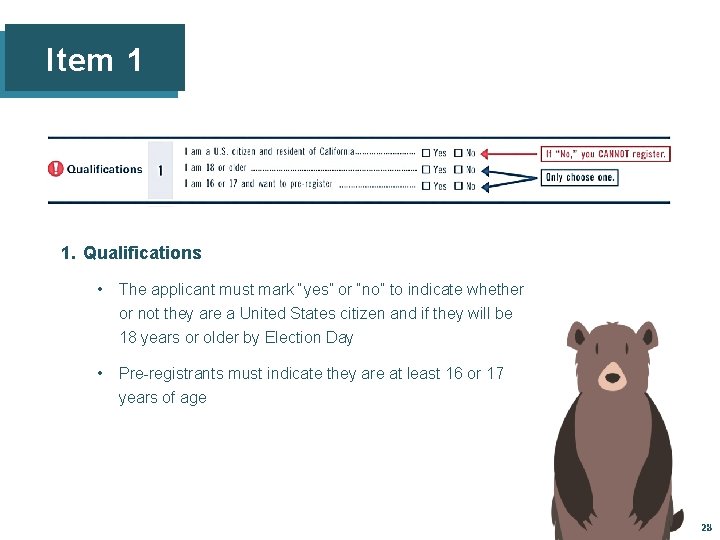 Item 1 1. Qualifications • The applicant must mark “yes” or “no” to indicate