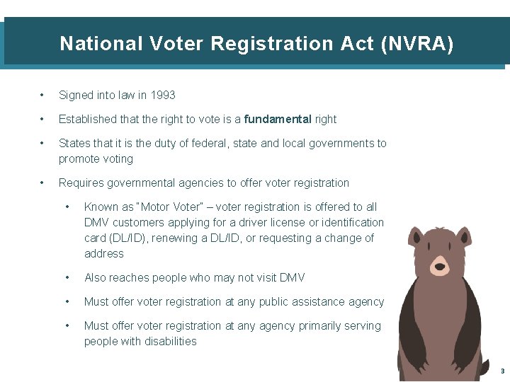 National Voter Registration Act (NVRA) • Signed into law in 1993 • Established that