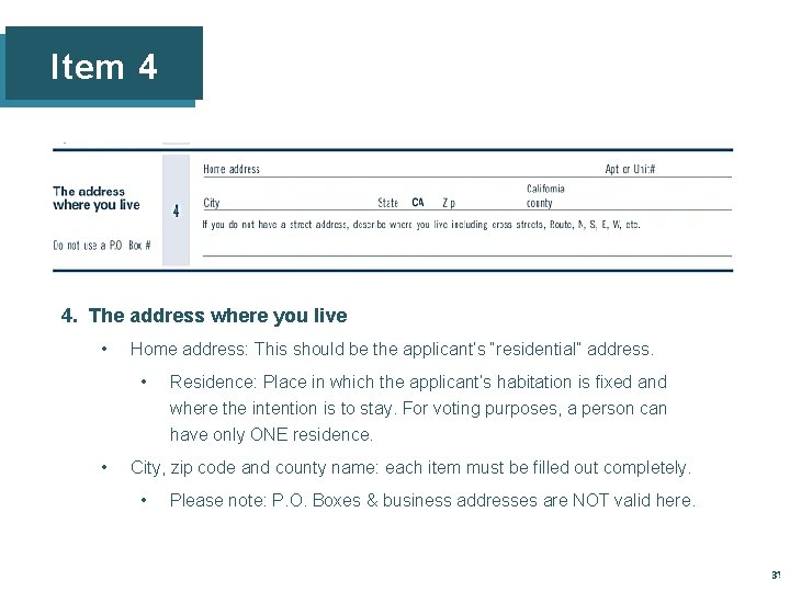 Item 4 4. The address where you live • Home address: This should be