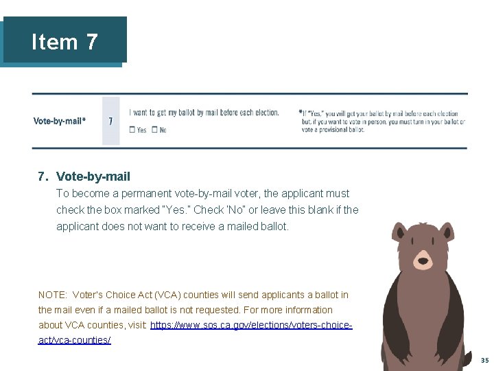 Item 7 7. Vote-by-mail To become a permanent vote-by-mail voter, the applicant must check