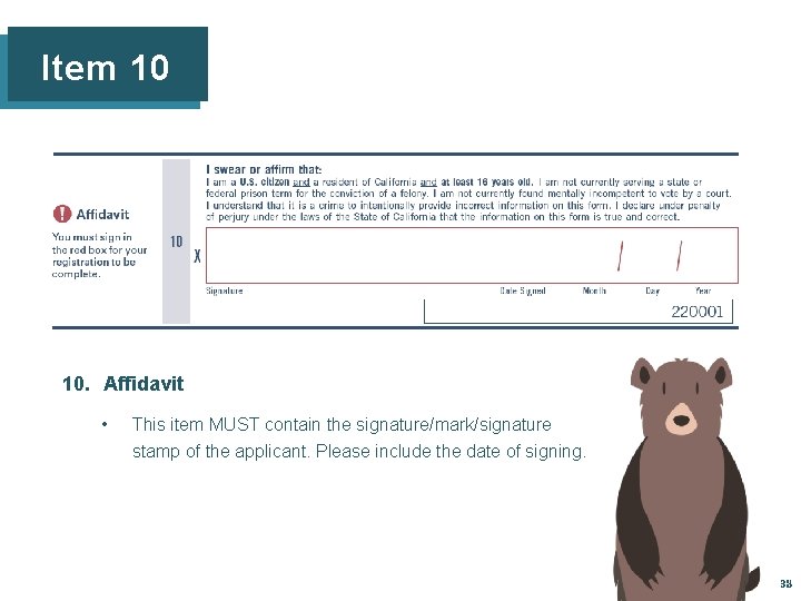 Item 10 10. Affidavit • This item MUST contain the signature/mark/signature stamp of the