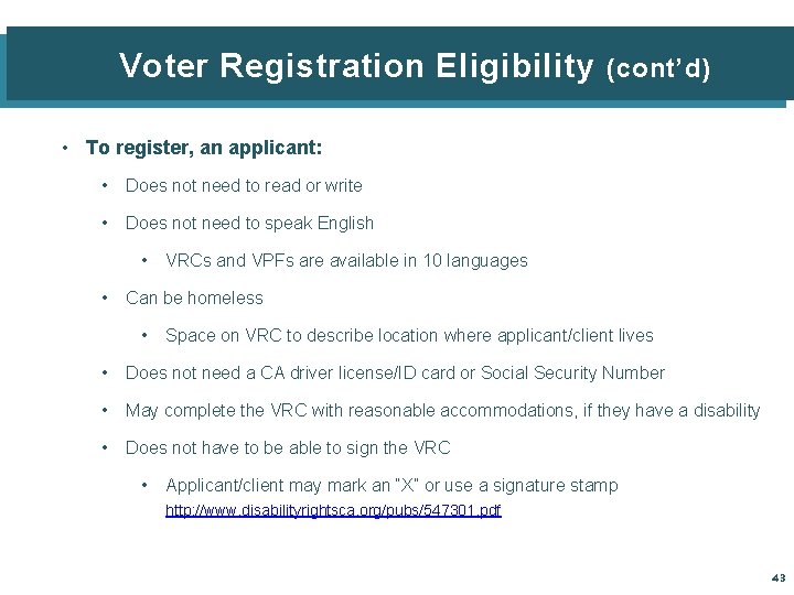  Voter Registration Eligibility (cont’d) • To register, an applicant: • Does not need