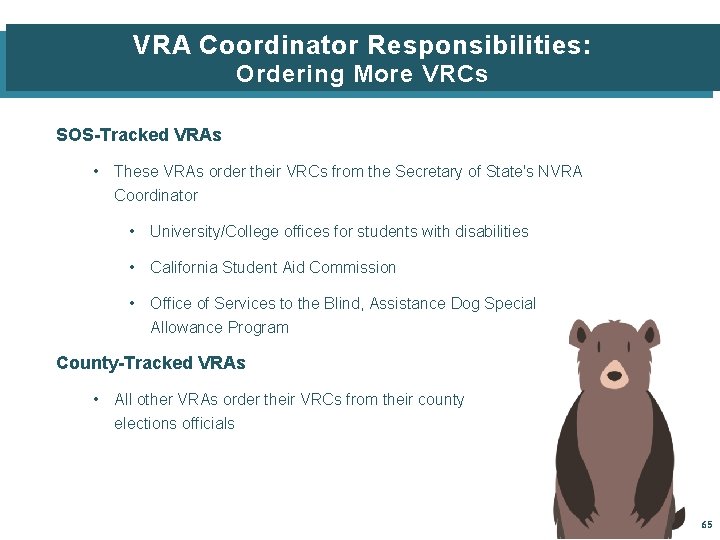 VRA Coordinator Responsibilities: Ordering More VRCs SOS-Tracked VRAs • These VRAs order their VRCs