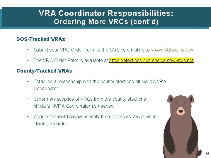 VRA Coordinator Responsibilities: Ordering More VRCs (cont’d) SOS-Tracked VRAs • Submit your VRC Order