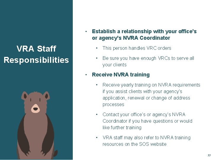  • Establish a relationship with your office’s or agency’s NVRA Coordinator VRA Staff