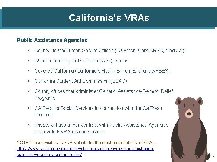 California’s VRAs Public Assistance Agencies • County Health/Human Service Offices (Cal. Fresh, Cal. WORKS,