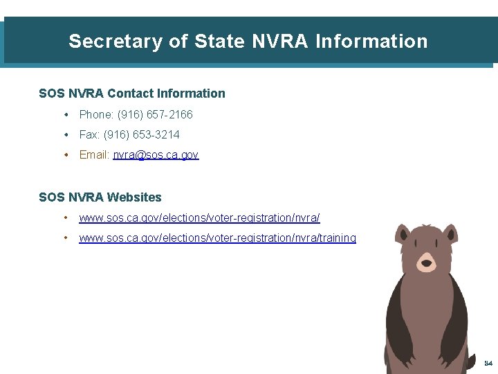 Secretary of State NVRA Information SOS NVRA Contact Information • Phone: (916) 657 -2166