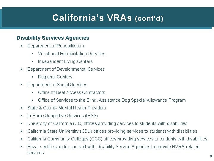 California’s VRAs (cont’d) Disability Services Agencies • • Department of Rehabilitation • Vocational Rehabilitation